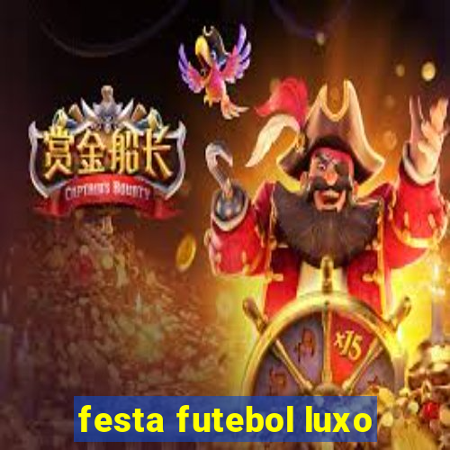 festa futebol luxo